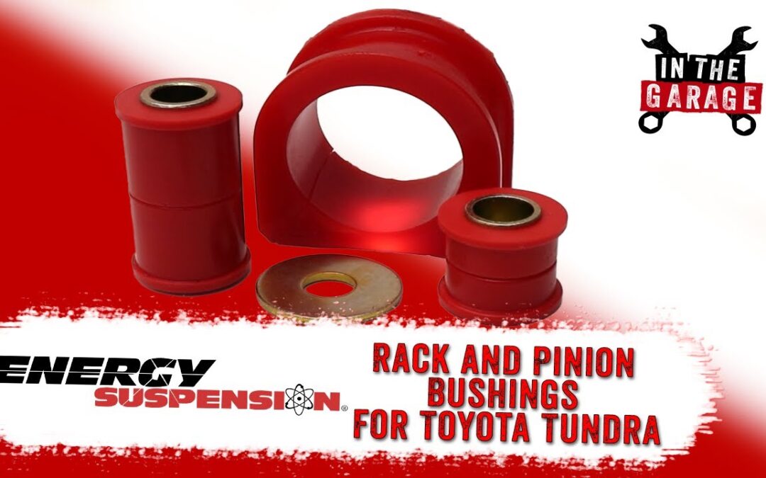 In the Garage Video: Energy Suspension Rack-and-Pinion Bushings for Toyota Tundra
