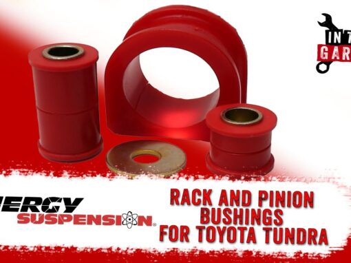 In the Garage Video: Energy Suspension Rack-and-Pinion Bushings for Toyota Tundra